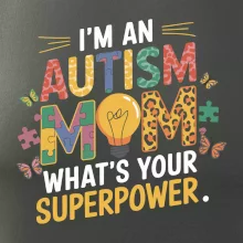 I'm an autism mom, what's your superpower