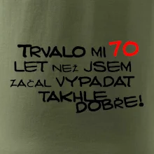Trvalo mi 70 let než jsem začal vypadat takhle dobře
