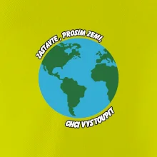 Zastavte zemi chci vystoupit