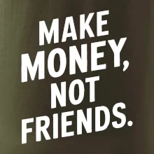 Make money not friends tiskací