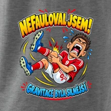 Nefauloval jsem gravitace byla silnější