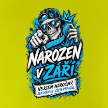 Narozen v září. Nejsem náročný, jen mám ve všem pravdu