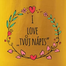 I love věněček - vlastní nápis I love věněček - vlastní nápis