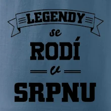 Legendy se rodí v srpnu