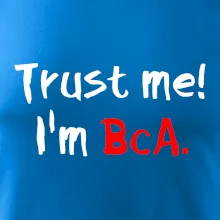 Trust me I´m  BcA. / Věř mi jsem BcA.