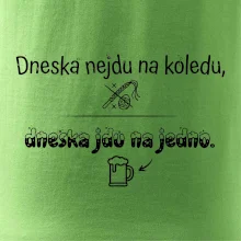 Dneska nejdu na koledu, dneska jdu na jedno