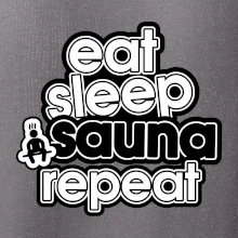 Eat sleep sauna repeat
