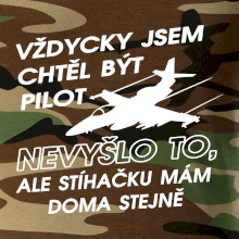 Chtěl jsem být pilot stíhačku mám doma
