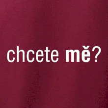 Chcete mě?