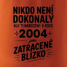 Nikdo není dokonalý ale ti narození v roce 2004 jsou zatraceně blízko