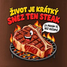 Život je krátký sněz ten steak bez kečupu