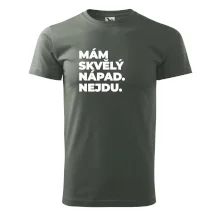 MÁM SKVĚLÝ NÁPAD. NEJDU.