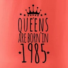 Queens are born in 1985