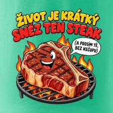 Život je krátký sněz ten steak bez kečupu