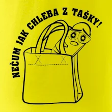 Nečum jak chleba z tašky!