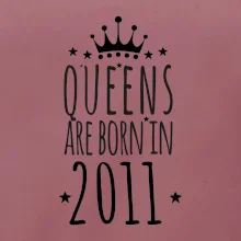 Queens are born in 2011