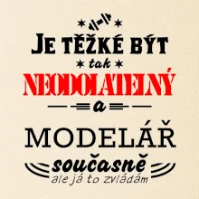 Je těžké být neodolatelný modelář