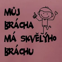 Můj brácha má skvělýho bráchu