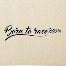 Born to race