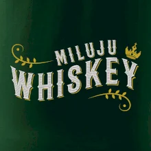Miluju Whiskey