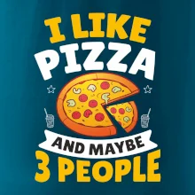 I like pizza and maybe 3 people
