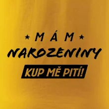 Mám narozeniny kup mě pití