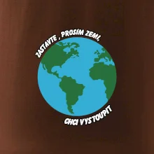 Zastavte zemi chci vystoupit