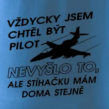 Chtěl jsem být pilot stíhačku mám doma
