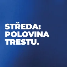 STŘEDA:  POLOVINA TRESTU.