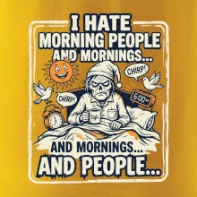 i hate morning people and mornings.... and people... - barevný obrázek