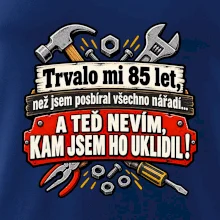 Trvalo mi  85 let, než jsem posbíral všechno nářadí