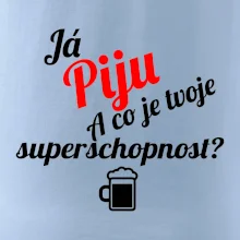 Já piju - tvoje superschopnost? šikmý nápis
