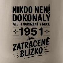 Nikdo není dokonalý ale ti narození v roce 1951 jsou zatraceně blízko