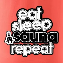Eat sleep sauna repeat