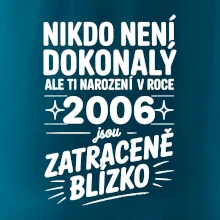 Nikdo není dokonalý ale ti narození v roce 2006 jsou zatraceně blízko