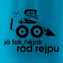 Já tak nějak rád rejpu - smykový nakladač