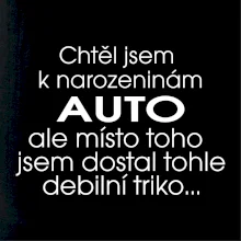 Chtěl jsem dostat k narozeninám auto