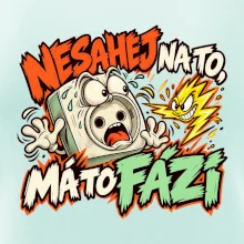 Nesahej na to má to fázi