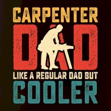 Carpenter dad like a regular dad