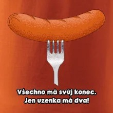 Všechno má svůj konec, jen uzenka má dva