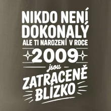 Nikdo není dokonalý ale ti narození v roce 2009 jsou zatraceně blízko