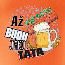 Až vyrostu budu jako táta - pivo