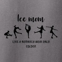 Ice mom - like a normaly mom only colder
