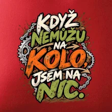 Když nemůžu na kolo jsem na nic