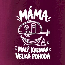 Máma malý karavan velká pohoda bílý linkový potisk