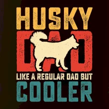 Husky dad like a regular dad but cooler
