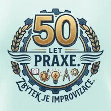 50 let praxe - zbytek je improvizace