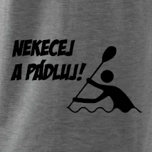 Nekecej a pádluj