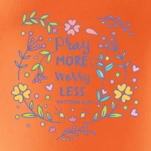 Pray more worry less