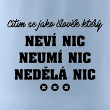 Jsem člověk který neví nic neumí nic nedělá nic